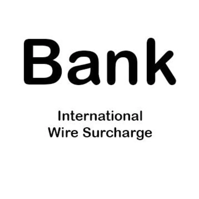 Bank Charge - International Wire Surcharge